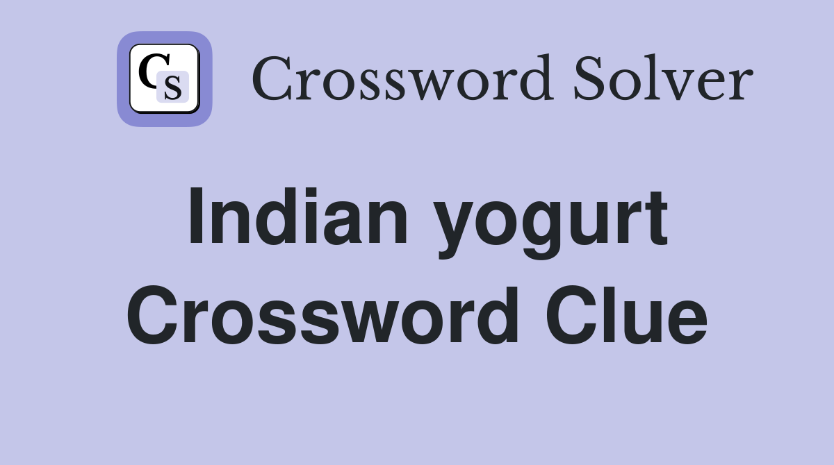 Indian yogurt Crossword Clue Answers Crossword Solver